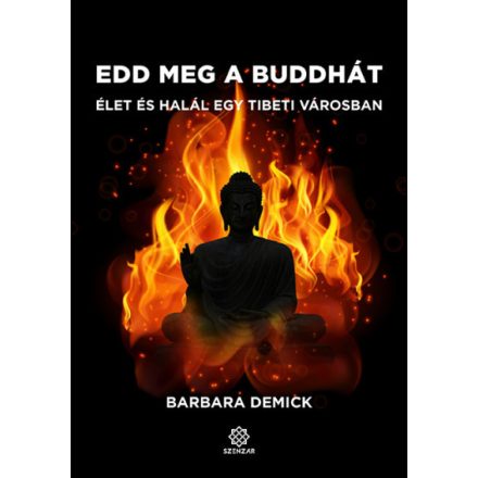 Edd meg a Buddhát - Élet és halál egy tibeti városban