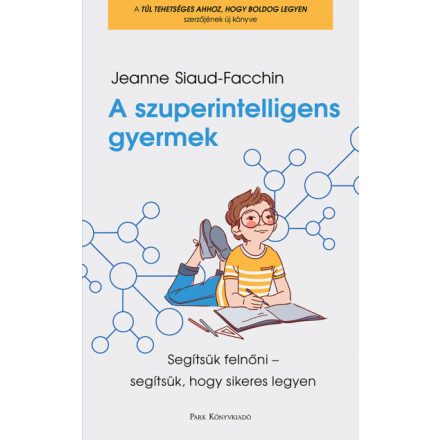 A szuperintelligens gyermek - Segítsük felnőni - segítsük, hogy sikeres legyen