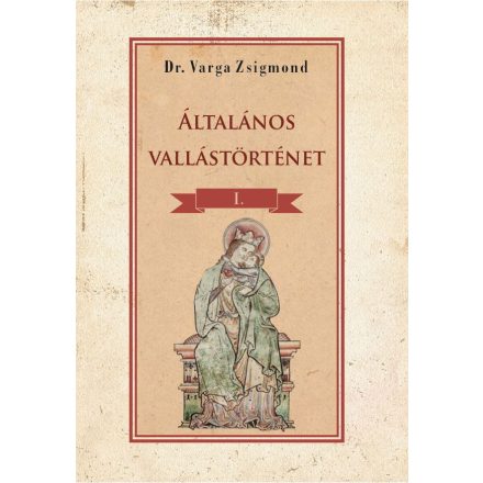 Általános vallástörténet I. kötet