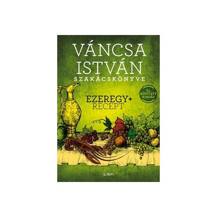 Váncsa István szakácskönyve – Ezeregy+ recept