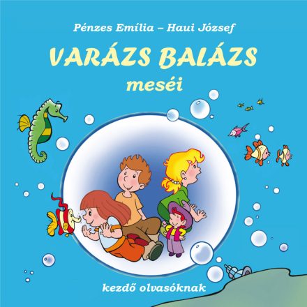 Varázs Balázs meséi – kezdő olvasóknak