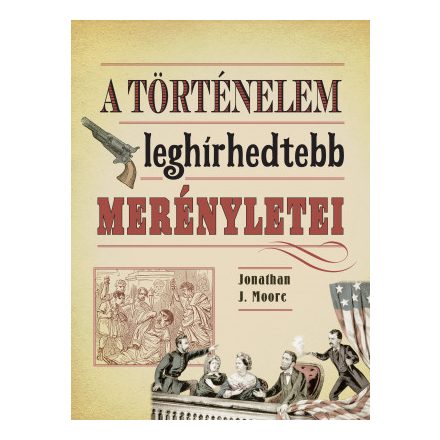 A történelem leghírhedtebb merényletei