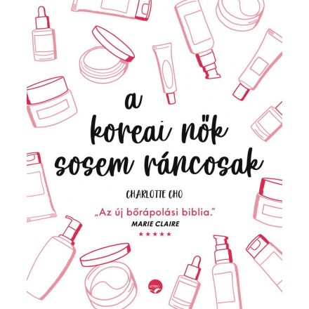 A bőrápolás kiskönyve - Koreai szépségtitkok az egészséges, ragyogó bőrért