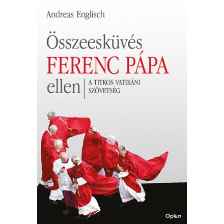 Összeesküvés Ferenc pápa ellen - A titkos vatikáni szövetség