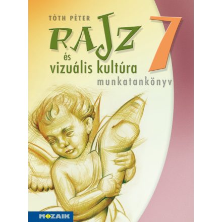 Rajz és vizuális kultúra ? Munkatankönyv ? 7. osztály (MS-2337)