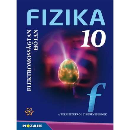 Fizika 10. ? Tankönyv ? Elektromosságtan. Hőtan (MS-2619)