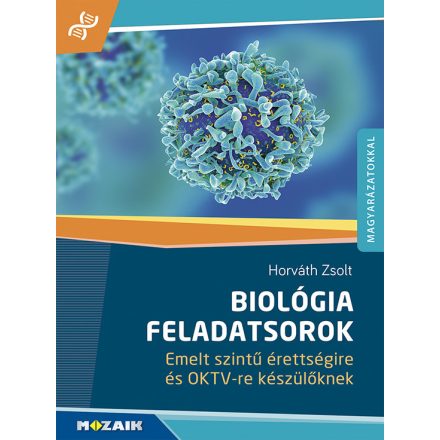 Biológia. Feladatsorok emelt szintű érettségire és OKTV-re készülőknek (MS-3159)