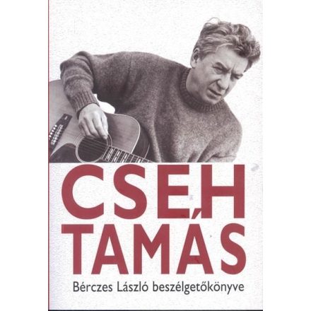 Cseh Tamás - Bérces László beszélgetőkönyve