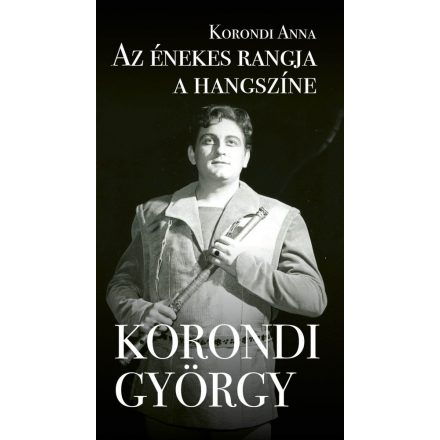 Az énekes rangja a hangszíne - Korondi György