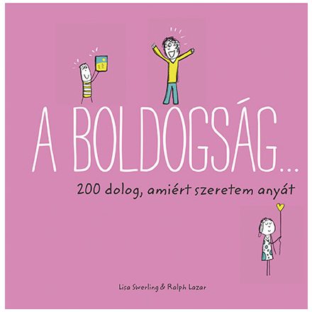 A boldogság… - 200 dolog, amiért szeretem anyát