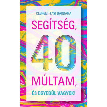 Segítség, 40 múltam, és egyedül vagyok!