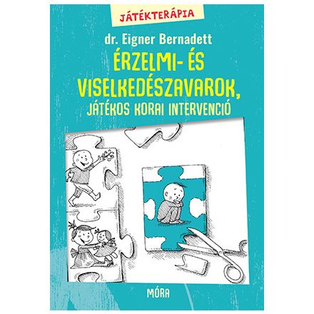 Játékterápia 2. - Érzelmi- és viselkedészavarok, játékos korai intervenció