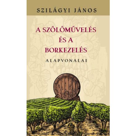 A szőlőművelés és a borkezelés alapvonalai