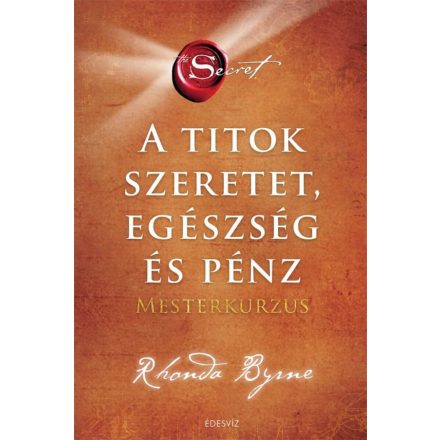 A Titok - SZERETET EGÉSZSÉG ÉS PÉNZ - Mesterkurzus