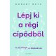 Lépj ki a régi cipődből - Adj új irányt az életednek