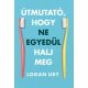 Útmutató, hogy ne egyedül halj meg