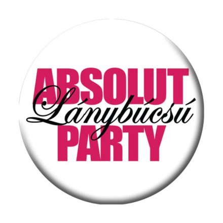 Absolut Lánybúcsú Party Kitűző - 5,5 cm