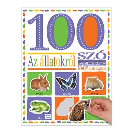 100 szó az állatokról - Foglalkoztatókönyv nagy matricákkal