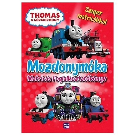 THOMAS, A GŐZMOZDONY  MOZDONYMÓKA - Matricás foglalkoztatókönyv