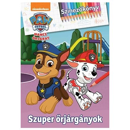 MANCS ŐRJÁRAT - SZUPER ŐRJÁRGÁNYOK - Színezőkönyv