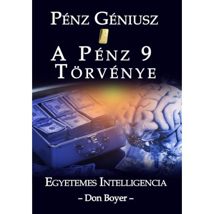 Don Boyer: Pénz Géniusz, A Pénz 9  Törvénye